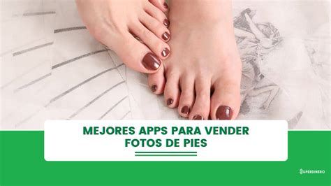 app para vender fotos de pies|4 aplicaciones para vender fotos de tus pies 